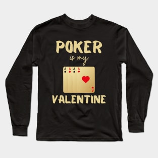 Poker is my Valentine Funny play poker Casino tee design Long Sleeve T-Shirt